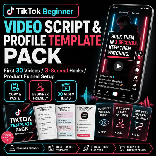 TikTok Beginner Video Script & Profile Template Pack: First 30 Videos, 3-Second Hooks and Product Funnel Setup